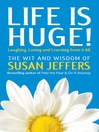 Life Is Huge! (eBook): Laughing, Loving and Learning From It All